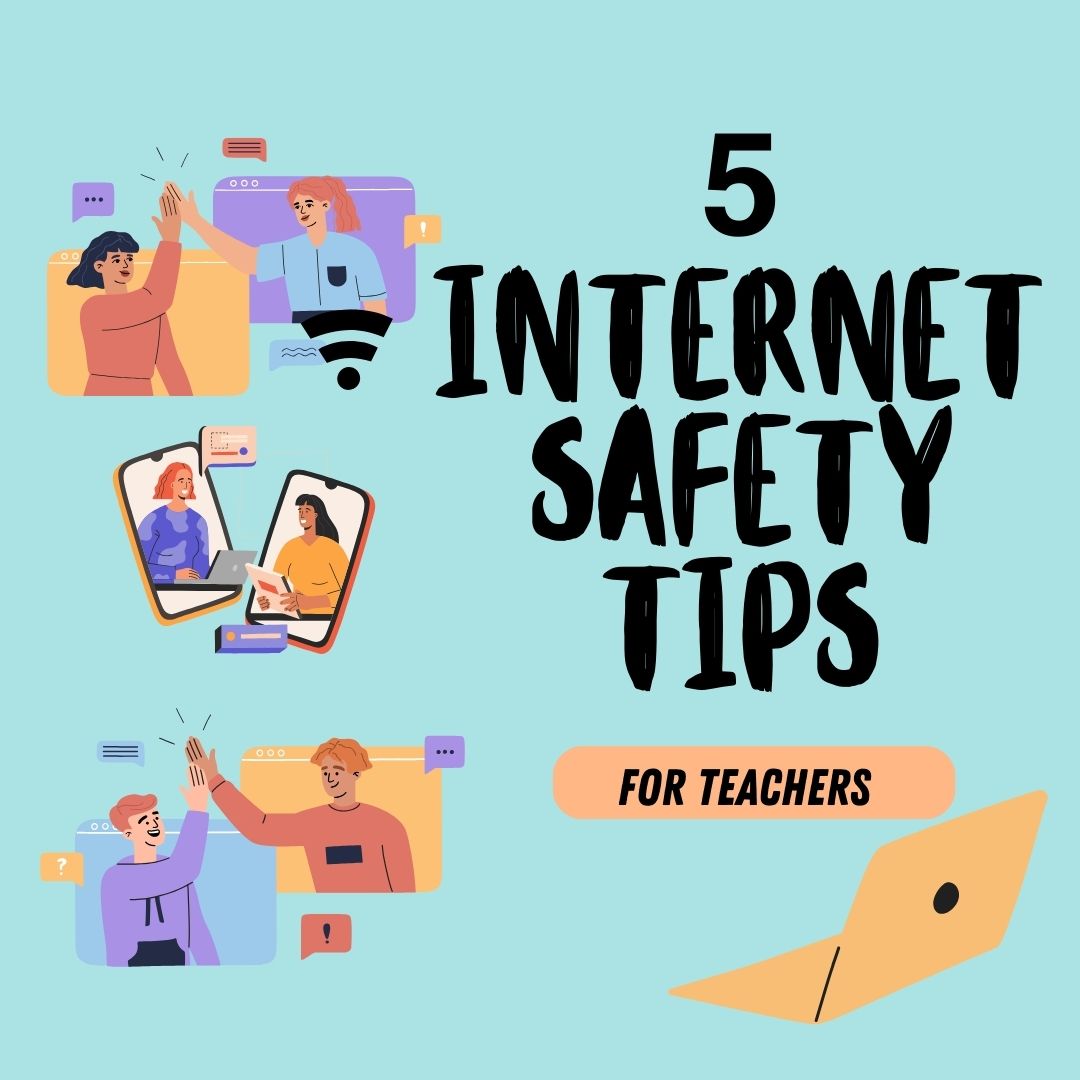 5 Internet Safety Tips For Teachers 5 Internet Safety Tips For Teachers